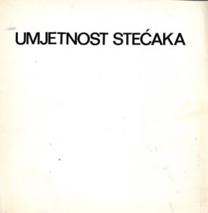 lea ukrainčik (ur.):  umjetnost stećaka - katalog izložbe