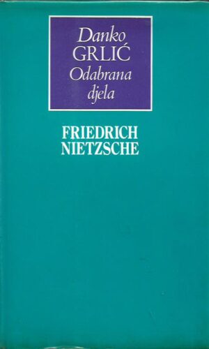 danko grlić: friedrich nietzche - odabrana djela