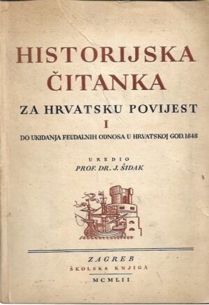 jaroslav Šidak: historijanska čitanka za hrvatsku povijest i - do ukidanja feudalnih odnosa u hrvatskoj god. 1848.