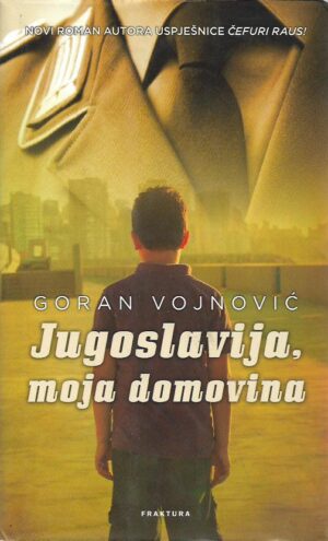 goran vojnović: jugoslavija, moja domovina