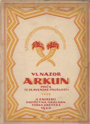 vladimir nazor: arkun - priča iz slavenske prošlosti