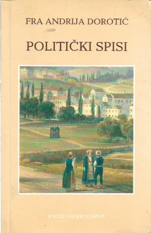 fra andrija dorotić: politički spisi