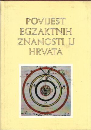 Žarko dadić: povijest egzaktnih znanosti u hrvata (u dvije knjige) - egzatne znanosti u hrvata do kraja 18. stoljeća, egzatne znanosti u hrvata od kraja 18. stoljeća do početka 20. stoljeća