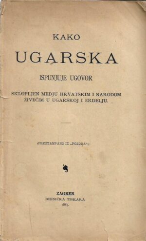 kako ugarska ispunjuje ugovor sklopljen medju hrvatskim i narodom živećim u ugarskoj i erdelju