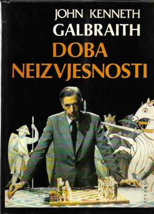 john kenneth galbraith: doba neizvjesnosti