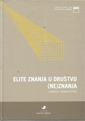 katarina prpić (ur.): elite znanja u društvu (ne)znanja