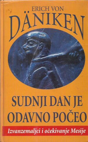 erich von daniken: sudnji dan je odavno počeo - izvanzemaljci i očekivanje mesije