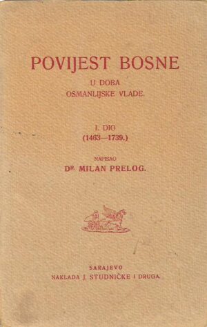 milan prelog: povijest bosne u doba osmanlijske vlade, i. dio (1463 - 1739)