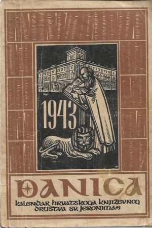 josip andrić (ur.): danica - koledar i godišnjak hrvatskog književnog društva sv. jeronima 1943.