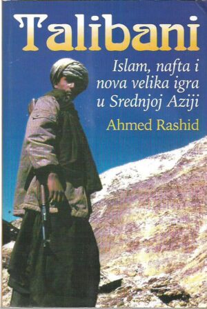 ahmed rashid: talibani - islam, nafta i nova velika igra u srednjoj aziji