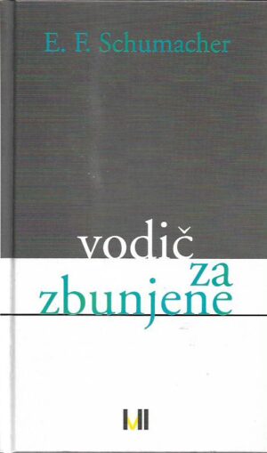 ernst friedrich schumacher: vodič za zbunjene