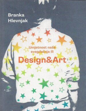 branka hlevnjak: umjetnost naša svagdašnja ili design & art - prilozi povijesti hrvatske likovne kritike 1978.-2018.