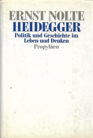 ernst nolte: martin heidegger - politik und geshichte im leben und denken