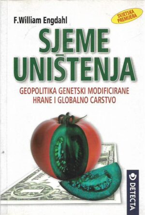 f. william engdahl: sjeme uništenja - geopolitika modificirane hrane i globalno carstvo