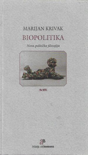 marijan krivak: biopolitika - nova politička filozofija