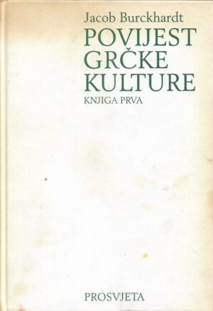 jacob burckhardt: povijest grčke kulturne - knjiga prva