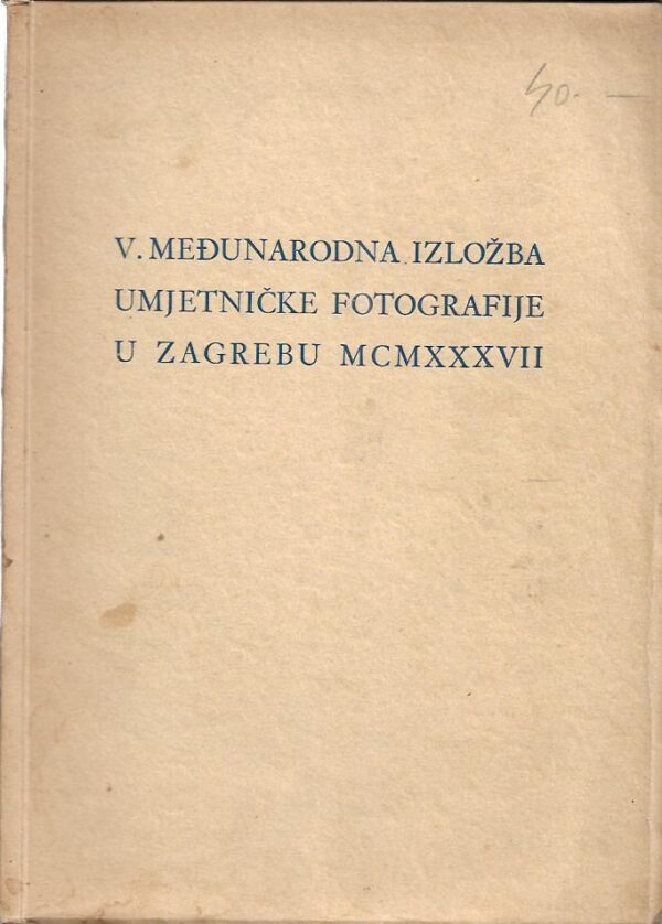 v. međunarodna izložba umjetničke fotografije u zagrebu mcmxxxvii katalog