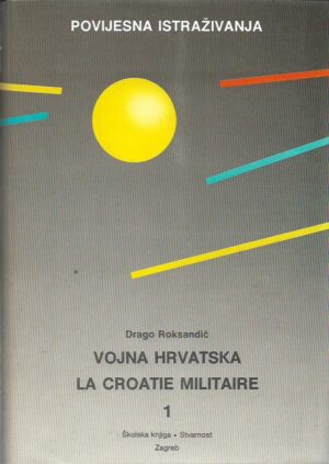 drago roksandić: vojna hrvatska/la croatie militaire i-ii