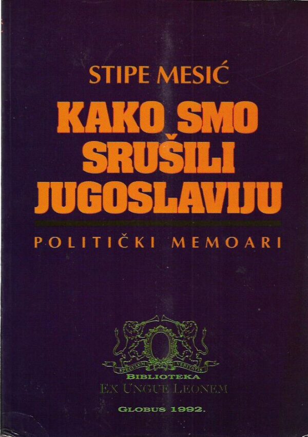 stipe mesić: kako smo srušili jugoslaviju - politički memoari