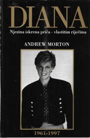 andrew morton: diana - njezina iskrena priča - vlastitim riječima