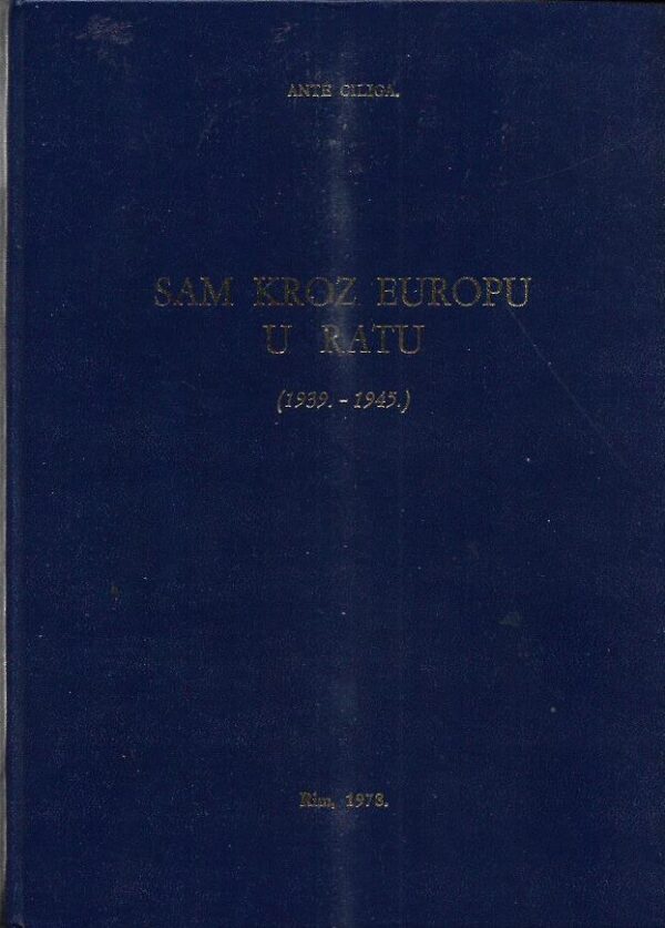 ante ciliga: sam kroz europu u ratu (1939.-1945.)