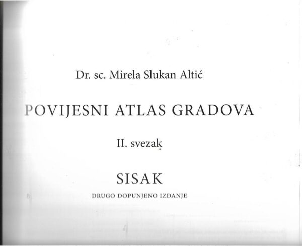 mirela slukan altić: povijesni atlas gradova - ii. svezak - sisak