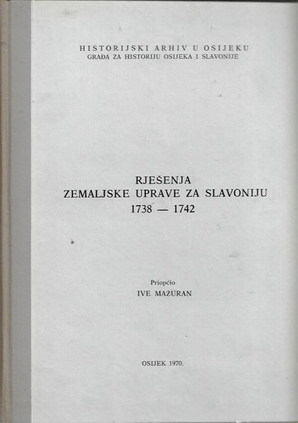 ive mažuran: rješenja zemaljske uprave za slavoniju 1738-1742