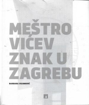 barbara vujanović: meštrovićev znak u zagrebu