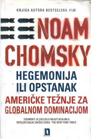 noam chomsky: hegemonija ili opstanak - američke težnje za globalnom dominacijom