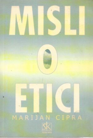 marijan cipra: misli o etici