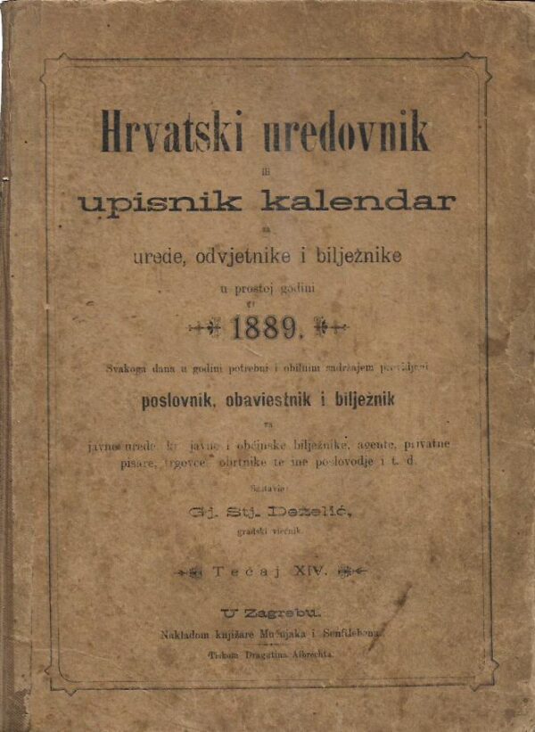 Đuro stjepan deželić (ur.): hrvatski uredovnik ili upisnik kalendar za urede, odvjetnike i bilježnike u prostoj godini 1889.