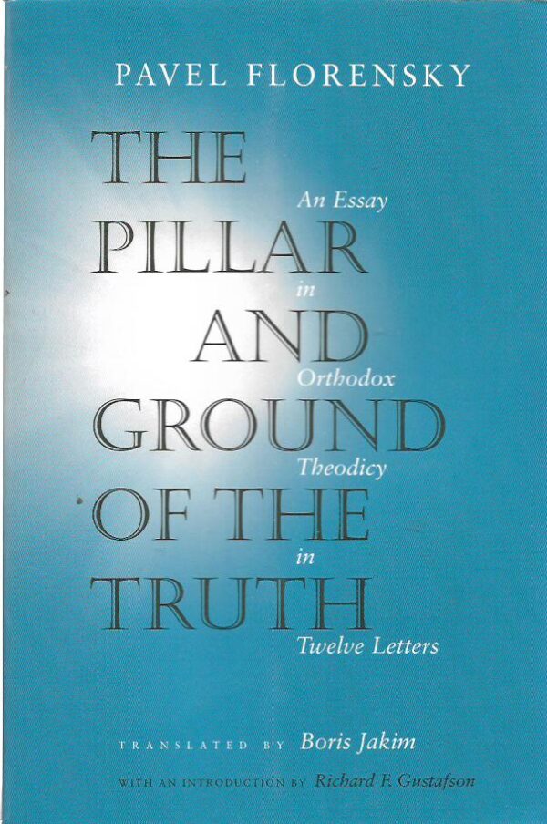 pavel florensky: the pillar and ground of the truth - an essay in ortodox theodicy in twelve letters