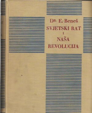 edvard beneš: svjetski rat i naša revolucija