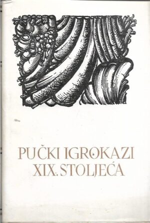 pet stoljeća hrvatske književnosti 36: pučki igrokazi xix. stoljeća