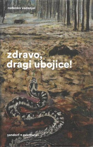 radenko vadanjel: zdravo, dragi ubojice!