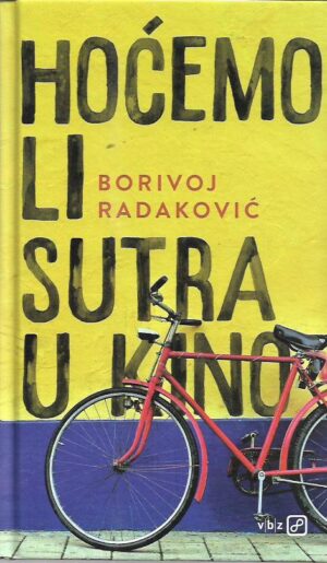 borivoj radaković: hoćemo li sutra u kino