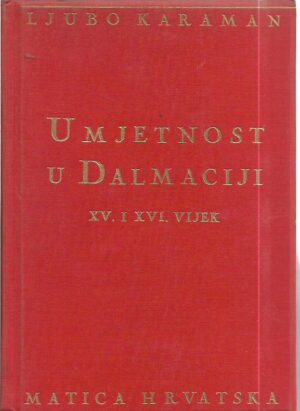 ljubo karaman: umjetnost u dalmaciji – xv i xvi vijek