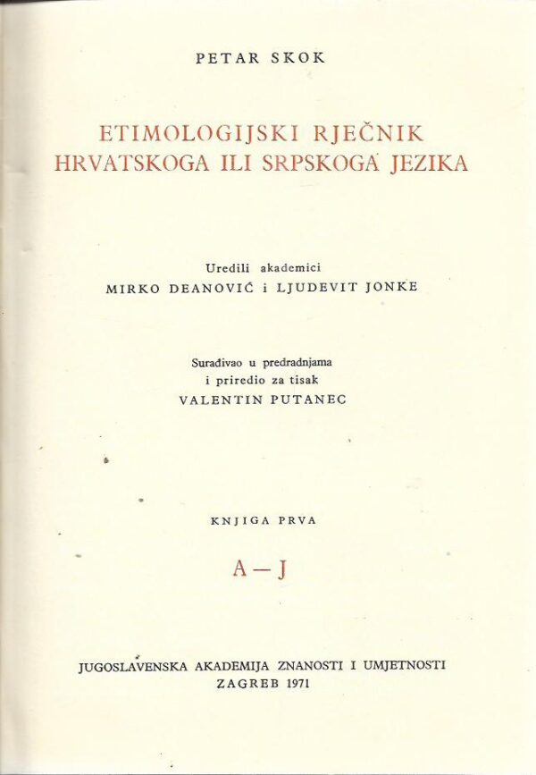 petar skok: etimologijski rječnik hrvatskoga ili srpskoga jezika i (a-j)