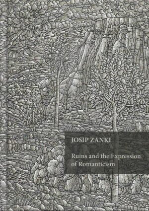 josip zanki: ruins and expression of romanticism