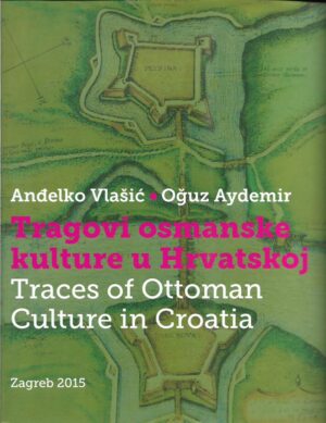 anđelko vlašić, oguz aydemir: tragovi osmanske kulture u hrvatskoj