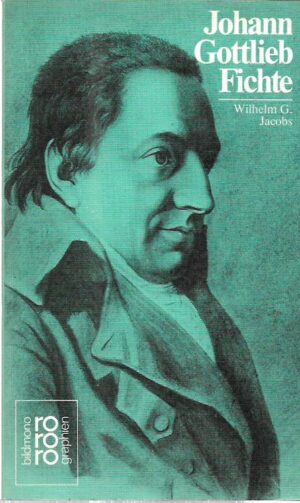 beate kusenberg (ur.), klaus schroter (ur.): johann gottlieb fichte - mit selbstzeugnissen und bilddokumenten dargstellt von wilhelm g. jacobs