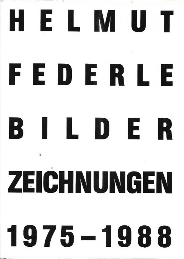 wilfried dickhoff (ur.), sabine röder (ur.): helmet federle - bilder und zeichnungen 1975-1988