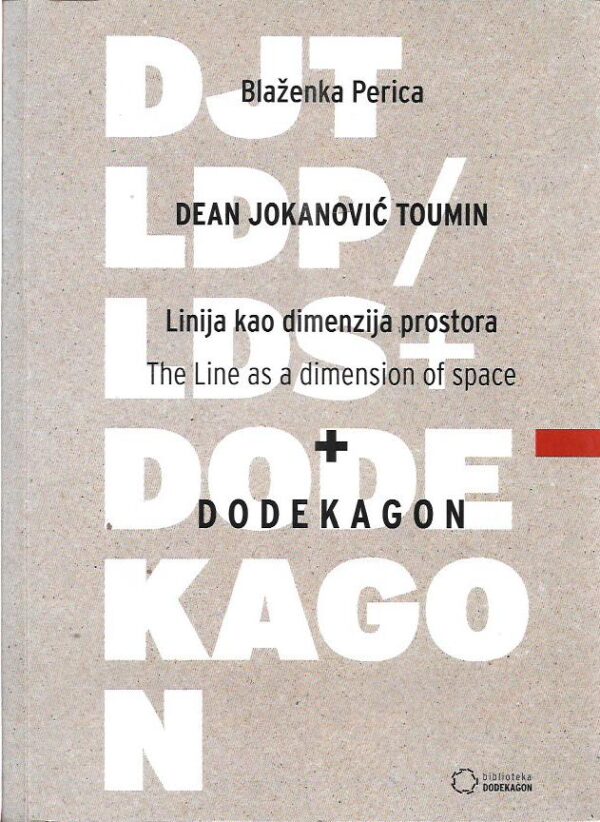 blaženka perica: dean jokanović toumin - linija kao dimenzija prostora + dodekagon