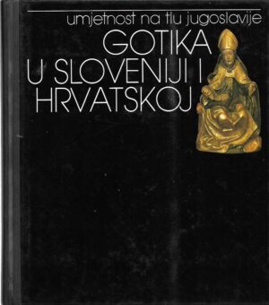 radovan ivančević, emilijan cevc, anđela horvat: gotika u sloveniji i hrvatskoj