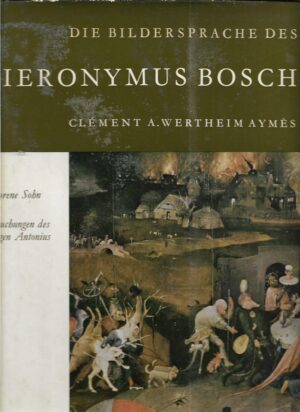 clementt a. wertheim aymes: die bildersprache des hieronymus bosch