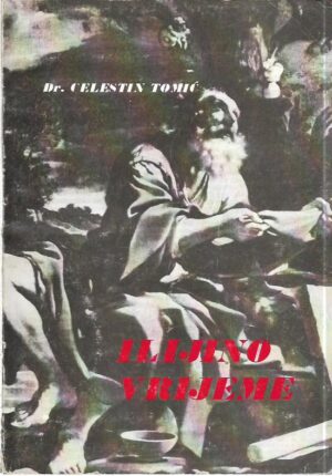 celestin tomić: ilijino vrijeme