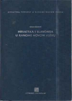 neven budak: hrvatska i slavonija u ranome novom vijeku, 1. svezak