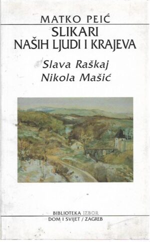 matko peić: slikari naših ljudi i krajeva - slava raškaj, nikola mašić