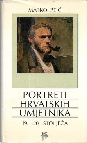 matko peić: portreti hrvatskih umjetnika 19. i 20. stoljeća