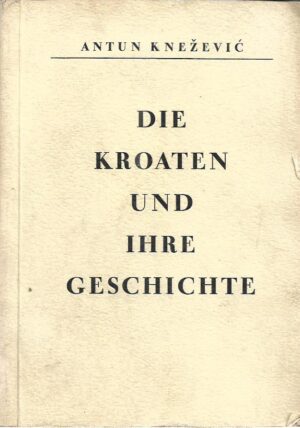 antun knežević: die kroaten und ihre geschichte